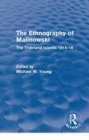 Routledge Revivals: The Ethnography of Malinowski (1979) : The Trobriand Islands 1915-18 - Book