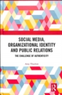 Social Media, Organizational Identity and Public Relations : The Challenge of Authenticity - Book