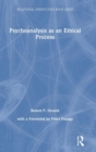 Psychoanalysis as an Ethical Process - Book