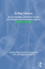 Acting Chinese : An Intermediate-Advanced Course in Discourse and Behavioral Culture ???? - Book