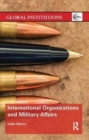 International Organizations and Military Affairs - Book