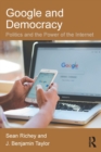 Google and Democracy : Politics and the Power of the Internet - Book