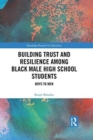 Building Trust and Resilience among Black Male High School Students : Boys to Men - Book