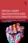 Critical Theory and Qualitative Data Analysis in Education - Book