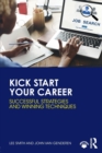 Kick Start Your Career : Successful Strategies and Winning Techniques - Book