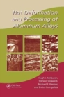 Hot Deformation and Processing of Aluminum Alloys - Book
