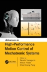 Advances in High-Performance Motion Control of Mechatronic Systems - Book