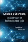 Design Synthesis : Integrated Product and Manufacturing System Design - Book