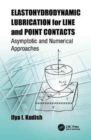 Elastohydrodynamic Lubrication for Line and Point Contacts : Asymptotic and Numerical Approaches - Book