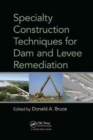 Specialty Construction Techniques for Dam and Levee Remediation - Book