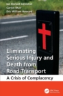 Eliminating Serious Injury and Death from Road Transport : A Crisis of Complacency - Book