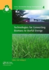 Technologies for Converting Biomass to Useful Energy : Combustion, Gasification, Pyrolysis, Torrefaction and Fermentation - Book