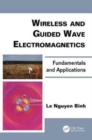 Wireless and Guided Wave Electromagnetics : Fundamentals and Applications - Book