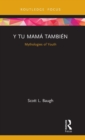 Y Tu Mama Tambien : Mythologies of Youth - Book