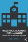 Preschool Teachers' Lives and Work : Stories and Studies from the Field - Book