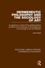 Hermeneutic Philosophy and the Sociology of Art : An Approach to Some of the Epistemological Problems of the Sociology of Knowledge and the Sociology of Art and Literature - Book