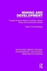 Mining and Development : Foreign-Financed Mines in Australia, Ireland, Papua New Guinea and Zambia - Book