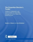 The Properties Director's Toolkit : Managing a Prop Shop for Theatre - Book