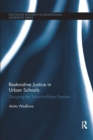 Restorative Justice in Urban Schools : Disrupting the School-to-Prison Pipeline - Book