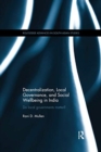 Decentralization, Local Governance, and Social Wellbeing in India : Do Local Governments Matter? - Book