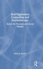 Anti-Oppressive Counseling and Psychotherapy : Action for Personal and Social Change - Book