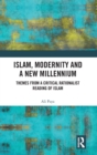 Islam, Modernity and a New Millennium : Themes from a Critical Rationalist Reading of Islam - Book