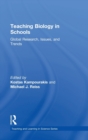 Teaching Biology in Schools : Global Research, Issues, and Trends - Book