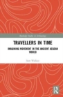 Travellers in Time : Imagining Movement in the Ancient Aegean World - Book
