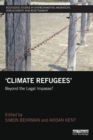 Climate Refugees : Beyond the Legal Impasse? - Book