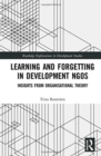 Learning and Forgetting in Development NGOs : Insights from Organisational Theory - Book