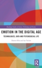 Emotion in the Digital Age : Technologies, Data and Psychosocial Life - Book