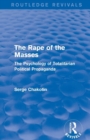 Routledge Revivals: The Rape of the Masses (1940) : The Psychology of Totalitarian Political Propaganda - Book