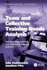 Team and Collective Training Needs Analysis : Defining Requirements and Specifying Training Systems - Book
