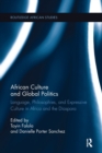 African Culture and Global Politics : Language, Philosophies, and Expressive Culture in Africa and the Diaspora - Book