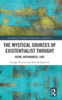 The Mystical Sources of Existentialist Thought : Being, Nothingness, Love - Book