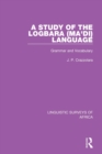 A Study of the Logbara (Ma'di) Language : Grammar and Vocabulary - Book
