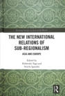 The New International Relations of Sub-Regionalism : Asia and Europe - Book
