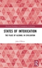 States of Intoxication : The Place of Alcohol in Civilisation - Book