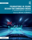 Foundations in Sound Design for Embedded Media : A Multidisciplinary Approach - Book