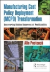 Manufacturing Cost Policy Deployment (MCPD) Transformation : Uncovering Hidden Reserves of Profitability - Book