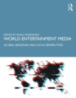 World Entertainment Media : Global, Regional and Local Perspectives - Book