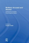 Mothers Accused and Abused : Addressing Complex Psychological Needs - Book