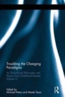 Troubling the Changing Paradigms : An Educational Philosophy and Theory Early Childhood Reader, Volume IV - Book