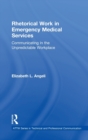 Rhetorical Work in Emergency Medical Services : Communicating in the Unpredictable Workplace - Book