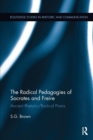 The Radical Pedagogies of Socrates and Freire : Ancient Rhetoric/Radical Praxis - Book