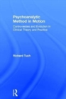 Psychoanalytic Method in Motion : Controversies and evolution in clinical theory and practice - Book