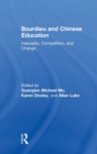 Bourdieu and Chinese Education : Inequality, Competition, and Change - Book