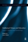 Intellectual Virtues and Education : Essays in Applied Virtue Epistemology - Book