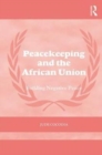 Peacekeeping and the African Union : Building Negative Peace - Book