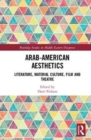 Arab American Aesthetics : Literature, Material Culture, Film, and Theatre - Book